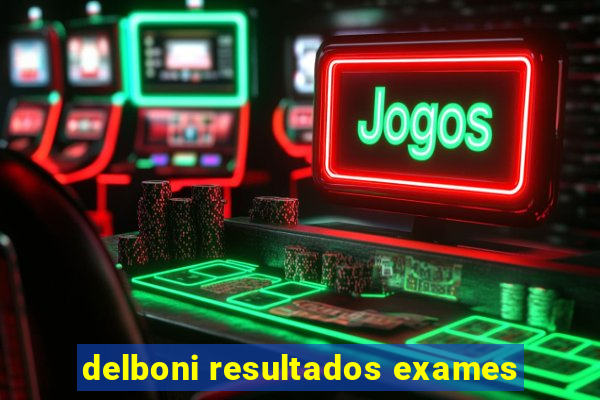 delboni resultados exames